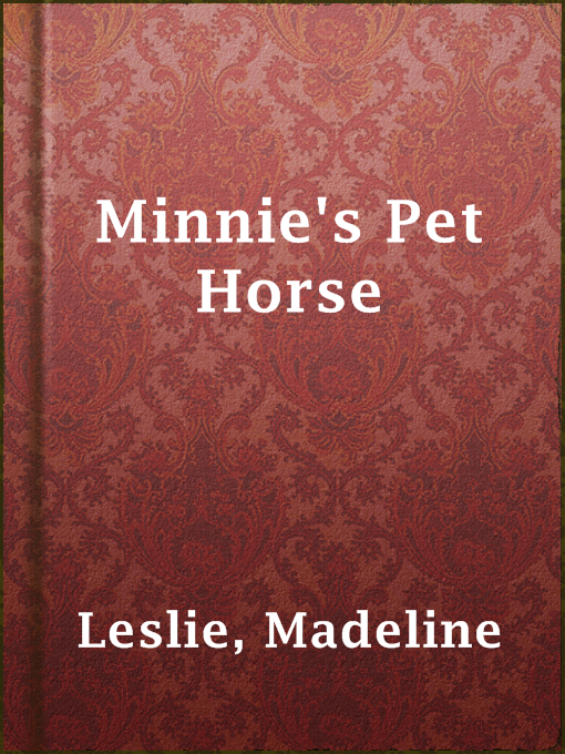 Title details for Minnie's Pet Horse by Madeline Leslie - Available